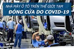 Những nhà máy ôtô trên thế giới đóng cửa vì Covid-19