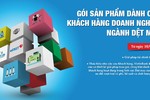 Gói sản phẩm “độc quyền” cho doanh nghiệp dệt may