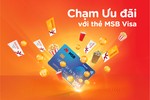 Chạm ưu đãi với thẻ MSB Visa 