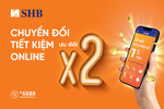 SHB cộng thêm lãi suất lên đến 1%/năm cho khách hàng gửi tiết kiệm online