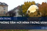 Video: Bên trong phòng tắm hơi hình trứng vàng ở Pháp có gì?