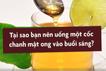 Video: Vì sao nên uống một cốc nước chanh mật ong buổi sáng