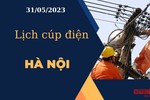 Hôm nay 31/05/2023, những khu vực nào tại Hà Nội bị cúp điện?