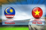 ĐT Malaysia - ĐT Việt Nam: Đánh phủ đầu để giành lợi thế