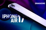 [e-Magazine] iPhone 17 Air ‘hồi sinh’ xu hướng smartphone siêu mỏng?