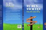 Đọc "Tư duy tích cực thay đổi cuộc sống", rèn lối sống lạc quan 