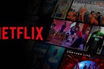 Netflix phải kê khai để truy thu thuế 3 năm... bao tiền?