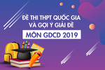 Đáp án môn GDCD kỳ thi THPT quốc gia 2019