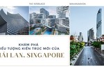 Khám phá biểu tượng kiến trúc mới của Thái Lan, Singapore