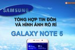 Infographic: Tổng hợp tin đồn, hình ảnh rò rỉ Galaxy Note 5