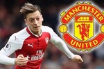 Chuyển nhượng bóng đá mới nhất: Ozil nằng nặc đòi sang M.U