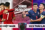 U23 Việt Nam - U23 Thái Lan: Trận chiến “sống còn“