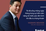 Ông Vicente Nguyễn - CIO AFC Vietnam Fund: Tôi từng giữ cổ phiếu 11 năm để bán hòa vốn