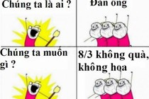 Ảnh chế “kinh điển” về ngày 8/3