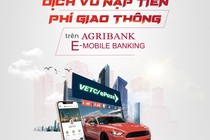 Agribank triển khai thêm dịch vụ nạp tiền vào tài khoản giao thông VETC và EPASS trên ứng dụng Agribank E-Mobile Banking