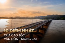 Khám phá 10 dấu ấn của cao tốc Vân Đồn – Móng Cái