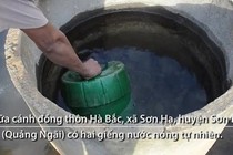 Video: Thực hư giếng nước nóng giữa đồng ở Quảng Ngãi có thể chữa bệnh