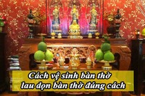 Tiết lộ thời điểm lau dọn bàn thờ tốt nhất vào dịp giáp Tết 2019