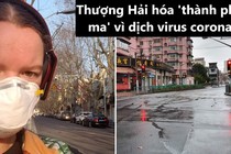 Video: Thượng Hải hóa 'thành phố ma' vì dịch virus corona