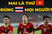 Cười bò với ảnh chế của CĐM sau khi Việt Nam thắng đậm Thái Lan 4-0