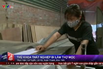 Thủ khoa thất nghiệp làm... thợ mộc