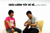 Xôn xao clip hát chế “Chắc lương Tết sẽ về“