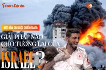 Một năm sau cuộc chiến Gaza: Giải pháp nào cho tương lai của Israel? 