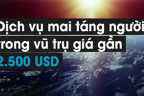 Dịch vụ mai táng không tưởng ngoài vũ trụ giá 2.500 USD