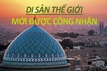 Vẻ đẹp kỳ diệu 21 di sản thế giới mới được Unesco chọn