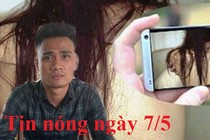 Tin nóng ngày 7/5: Lưu ảnh “nhạy cảm” trong Facebook, cô gái bị uy hiếp