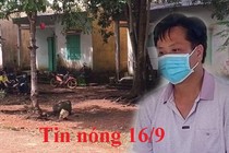 Tin nóng 16/9: Hiếp dâm bé gái sống lang thang, cho 500 ngàn đồng