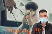 Tin nóng 19/1: Bé 9 tuổi nghi bị người yêu của anh trai bạo hành