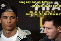 Ảnh chế UEFA Champions League: Messi gửi “chiến thư” tới Ronaldo