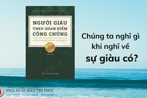 Tọa đàm ra mắt sách: “Người giàu theo quan điểm công chúng" 