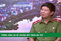 Video: Tướng công an kể bí mật bắt trùm ma túy