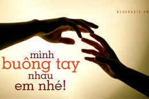 Xin em buông tay anh!