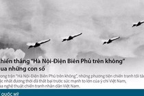 Infographics: “Hà Nội-Điện Biên Phủ trên không” qua những con số