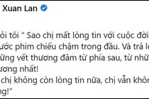 Xuân Lan nửa đêm: "Ký ức toàn những vết thương đâm từ phía sau" 