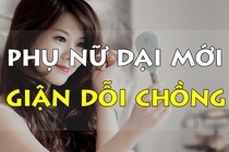 Video: Phụ nữ dại dột mới giận dỗi chồng