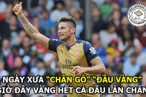 Ảnh chế bóng đá: Giroud khẳng định tấm thân vàng ngọc 