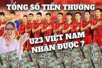 Tiền thưởng U23 Việt Nam đang chia tới đâu?