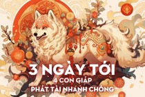 3 ngày tới gió nổi lên, 4 tuổi phát tài chóng mặt, thăng tiến vù vù 