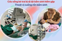 3 lần mổ cứu trẻ sơ sinh bị nội tạng thòi hết ra khỏi ổ bụng