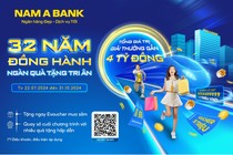 Nam A Bank tung ưu đãi “32 năm đồng hành - ngàn quà tặng tri ân“