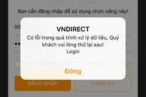 Lỗi hệ thống giao dịch VNDirect, nhà đầu tư không thể tháo chạy phiên ATO sáng nay