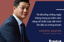 Ông Vicente Nguyễn - CIO AFC Vietnam Fund: Tôi từng giữ cổ phiếu 11 năm để bán hòa vốn