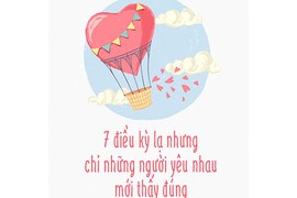 7 điều kỳ lạ nhưng chỉ những người yêu nhau mới thấy đúng