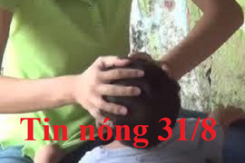 Tin nóng 31/8: Nghi án bố bóp cổ con trai tử vong ở Nghệ An