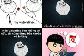 Ảnh chế về Valentine - cơn phẫn nộ của dân FA