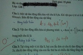 Xôn xao bài kiểm tra Vật lý “bất cần đời”